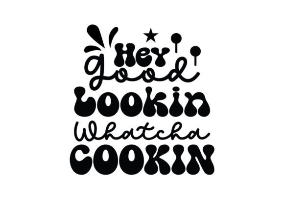 Hey Good Lookin Whatcha Cookin SVG: A Designer's Review