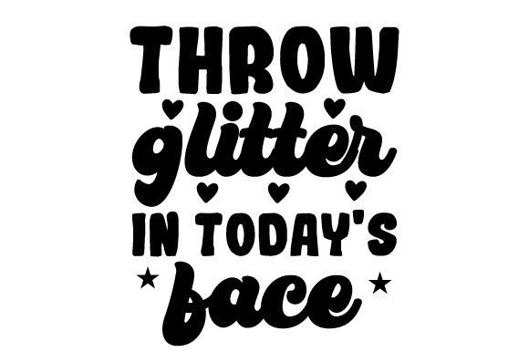 Review: Throw Glitter in Todays Face SVG for Embroidery